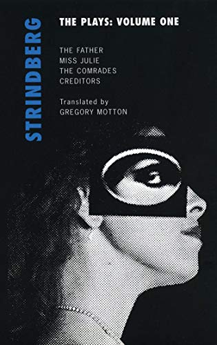 Strindberg: The Plays, Vol. 1: The Father / Miss Julie / The Comrades / Creditors