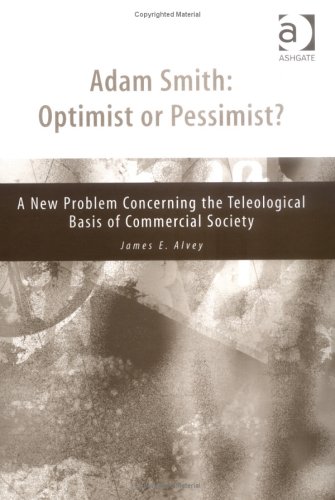 Adam Smith: Optimist or Pessimist? : A New Problem Concerning the Teleological Basis of Commercial Society