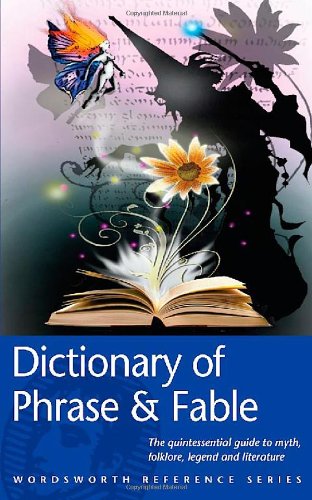 The Dictionary of Phrase and Fable (Wordsworth Reference)