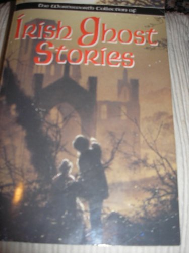 The Wordworth Collection of Irish Ghost Stories