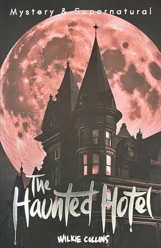 The Haunted Hotel & Other Stories (Tales of Mystery & the Supernatural)