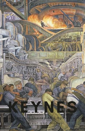 The General Theory of Employment, Interest and Money: with The Economic Consequences of the Peace (Classics of World Literature)