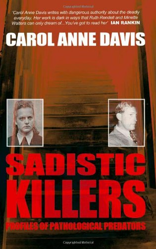 Sadistic Killers: Profiles of Pathological Predators