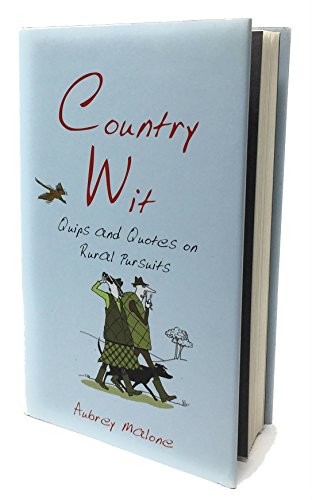 Country Wit: Quips and Quotes on Rural Pursuits