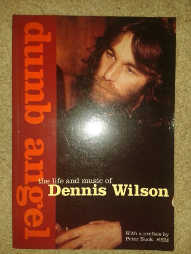 Dumb Angel: The Life & Music of Dennis Wilson