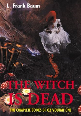 The Witch Is Dead: The Complete Books of Oz