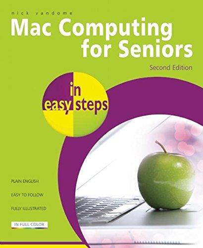 Mac Computing for Seniors in easy steps: Updated to Cover Mac OS X Lion