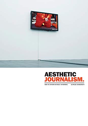 Aesthetic Journalism: How to Inform Without Informing