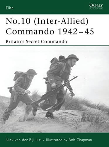 No.10 (Inter-Allied) Commando 1942 - 45: Britain's Secret Commando.
