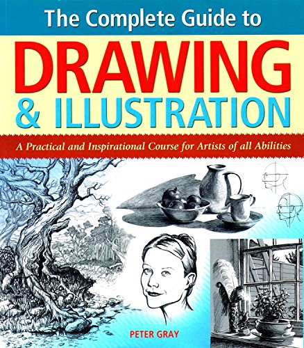 The Complete Guide to Drawing & Illustration: A Practical and Inspirational Course for Artists of All Abilities
