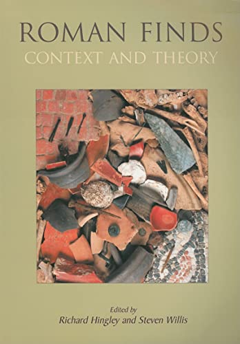 Roman Finds: Context And Theory: Proceedings Of A Conference Held At The University Of Durham