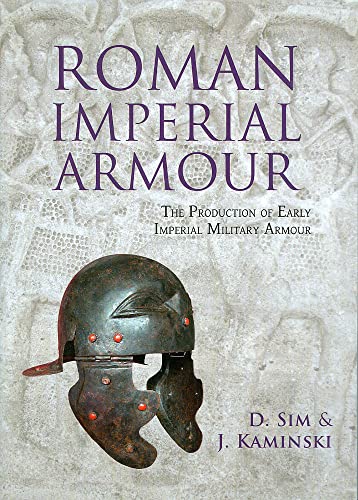 Roman Imperial Armour: The Production of Early Imperial Military Armour