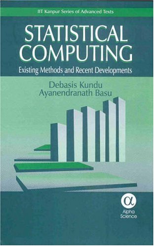 Statistical Computing: Existing Methods and Recent Development (IIT Kanpur Series Of Advanced Texts)