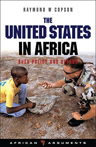 The United States in Africa: Bush Policy and Beyond (African Arguments)