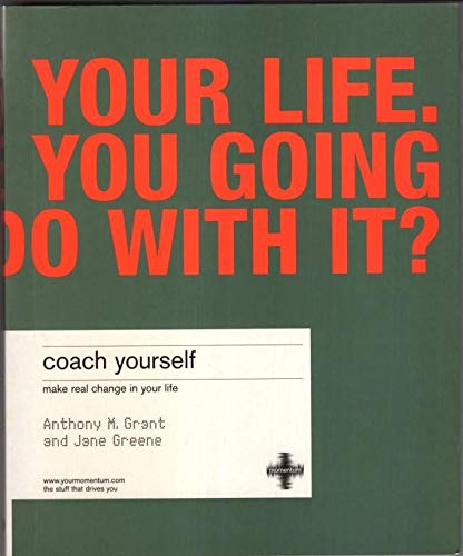 Coach Yourself: Make Real Change in Your Life