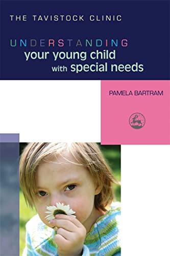 Understanding Your Young Child with Special Needs (The Tavistock Clinic - Understanding Your Child)