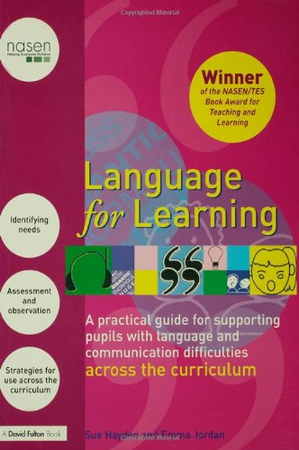 Language for Learning: A Practical Guide for Supporting Pupils with Language and Communication Difficulties across the Curriculum (nasen spotlight)