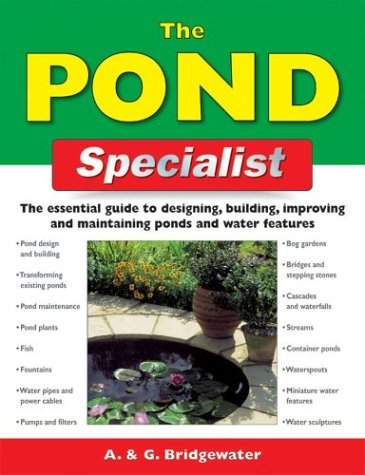 The Pond Specialist: The Essential Guide to Designing, Building, Improving and Maintaining Ponds and Water Features (Specialist Series)
