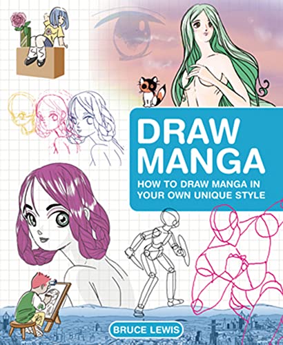Draw Manga: How to Draw Manga in Your Own Unique Style