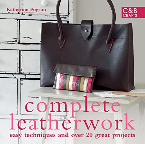Complete Leatherwork: Easy techniques and over 20 great projects (The Complete Craft Series)