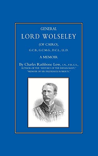 General Lord Wolseley (Of Cairo): A Memoir: General Lord Wolseley (Of Cairo): A Memoir
