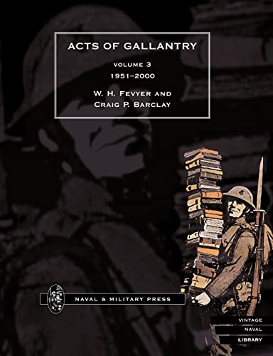 Acts of Gallantry Volume 3 1951-2000: Acts Of Gallantry Volume 3 1951-2000: v. 3