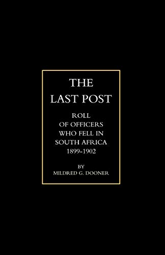 The Last Post: Roll of Officers Who Fell in South Africa 1899-1902