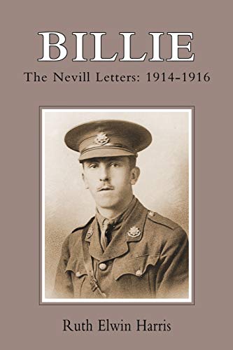 Billie: The Nevill Letters: 1914-1916: Billie: The Nevill Letters: 1914-1916: The Neville Letters: 1914-1916