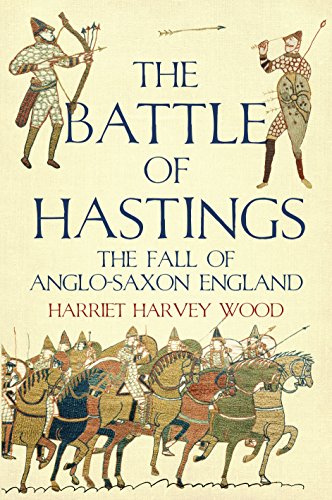 The Battle of Hastings: The Fall of Anglo-Saxon England