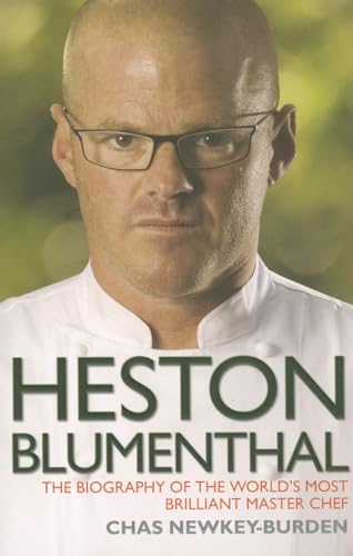 Heston Blumenthal: The Biography of the World's Most Brilliant Master Chef
