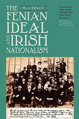 The Fenian Ideal and Irish Nationalism, 1882-1916 (Irish Historical Monographs, 4)
