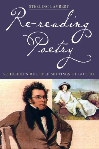 Re-reading Poetry: Schubert's Multiple Settings of Goethe