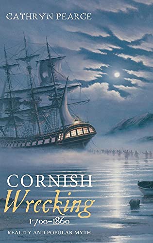 Cornish Wrecking, 1700-1860: Reality and Popular Myth