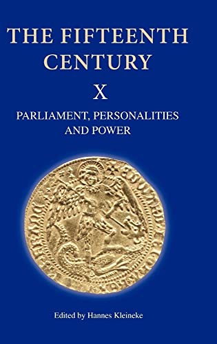 The Fifteenth Century X: Parliament, Personalities and Power. Papers Presented to Linda S. Clark (The Fifteenth Century, 10, Band 10)