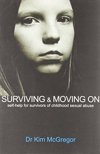 Surviving and Moving On: Self Help for Survivors of Child Sexual Abuse