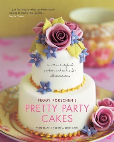Pretty Party Cakes: Sweet and Stylish Cakes and Cookies for All Occasions
