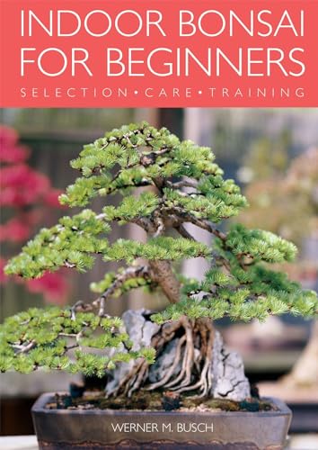 Indoor Bonsai for Beginners: Selection · Care · Training