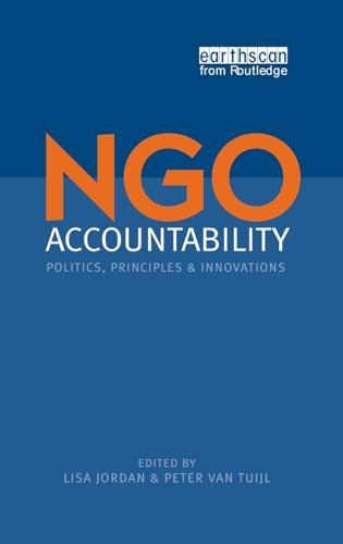 NGO Accountability: Politics, Principles and Innovations
