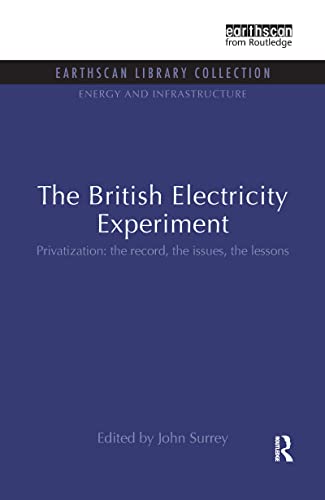 The British Electricity Experiment: Privatization: the record, the issues, the lessons (Energy and Infrastructure Set)