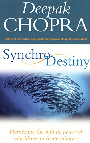 Synchrodestiny: Harnessing the Infinite Power of Coincidence to Create Miracles