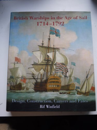 British Warships in the Age of Sail 1714-1792: Design, Construction, Careers and Fates
