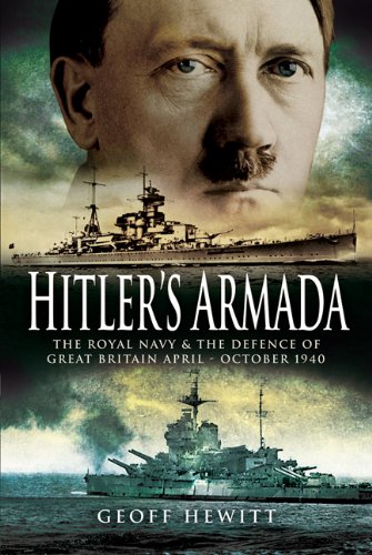 Hitler's Armada: The German Invasion Plan, and the Defence of Great Britain April - October 1940