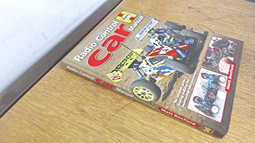 Radio-Control Car Manual: The complete guide to buying, building and maintaining: The complete guide to buying, building and maintaining radio control cars
