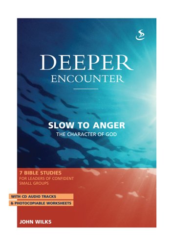 Deeper Encounter: Slow to Anger: The Character of God (Deeper Encounter Series)