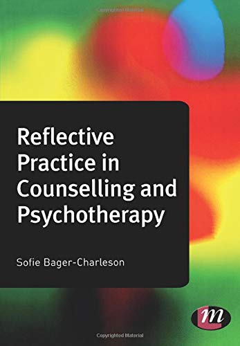 Reflective Practice in Counselling and Psychotherapy (Counselling and Psychotherapy Practice)