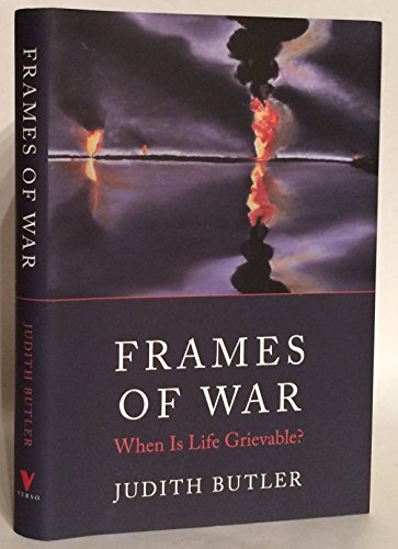 Frames of War: When Is Life Grievable?