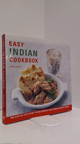Easy Indian Cookbook: The Step-by-step Guide to Deliciously Easy Indian Food at Home
