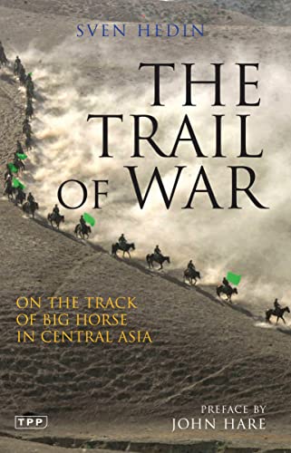 The Trail of War: On the Track of Big Horse in Central Asia (Tauris Parke Paperbacks)