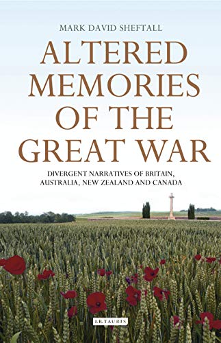 Altered Memories of the Great War: Divergent Narratives of Britain, Australia, New Zealand and Canada