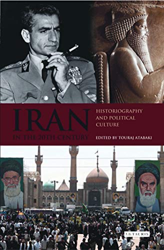 Iran in the 20th Century: Historiography and Political Culture